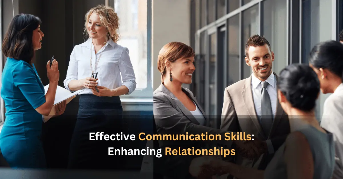 Effective Communication Skills: Enhancing Relationships 